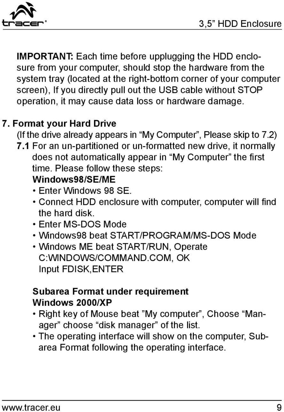 Format your Hard Drive (If the drive already appears in My Computer, Please skip to 7.2) 7.