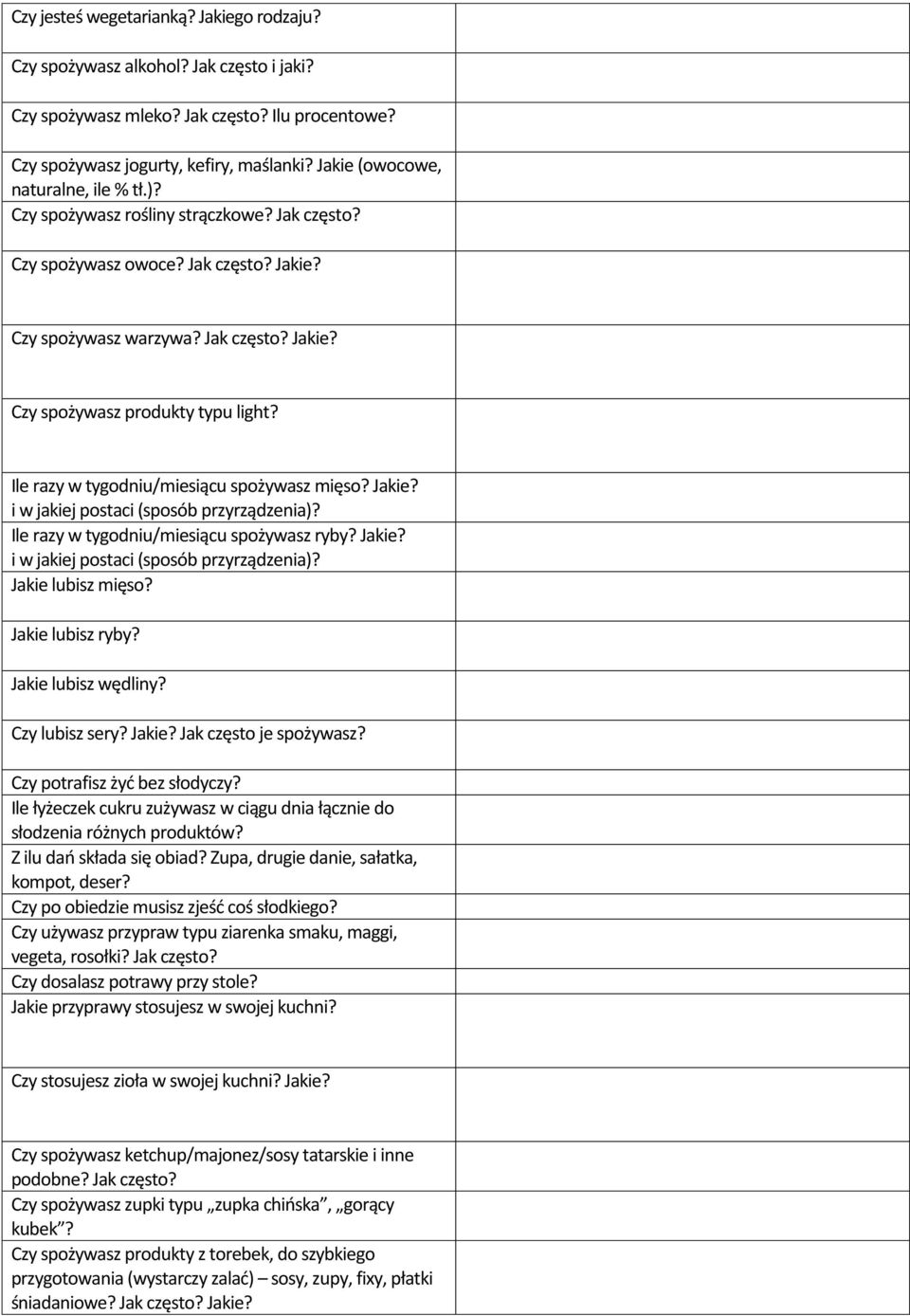 Ile razy w tygodniu/miesiącu spożywasz mięso? Jakie? i w jakiej postaci (sposób przyrządzenia)? Ile razy w tygodniu/miesiącu spożywasz ryby? Jakie? i w jakiej postaci (sposób przyrządzenia)? Jakie lubisz mięso?