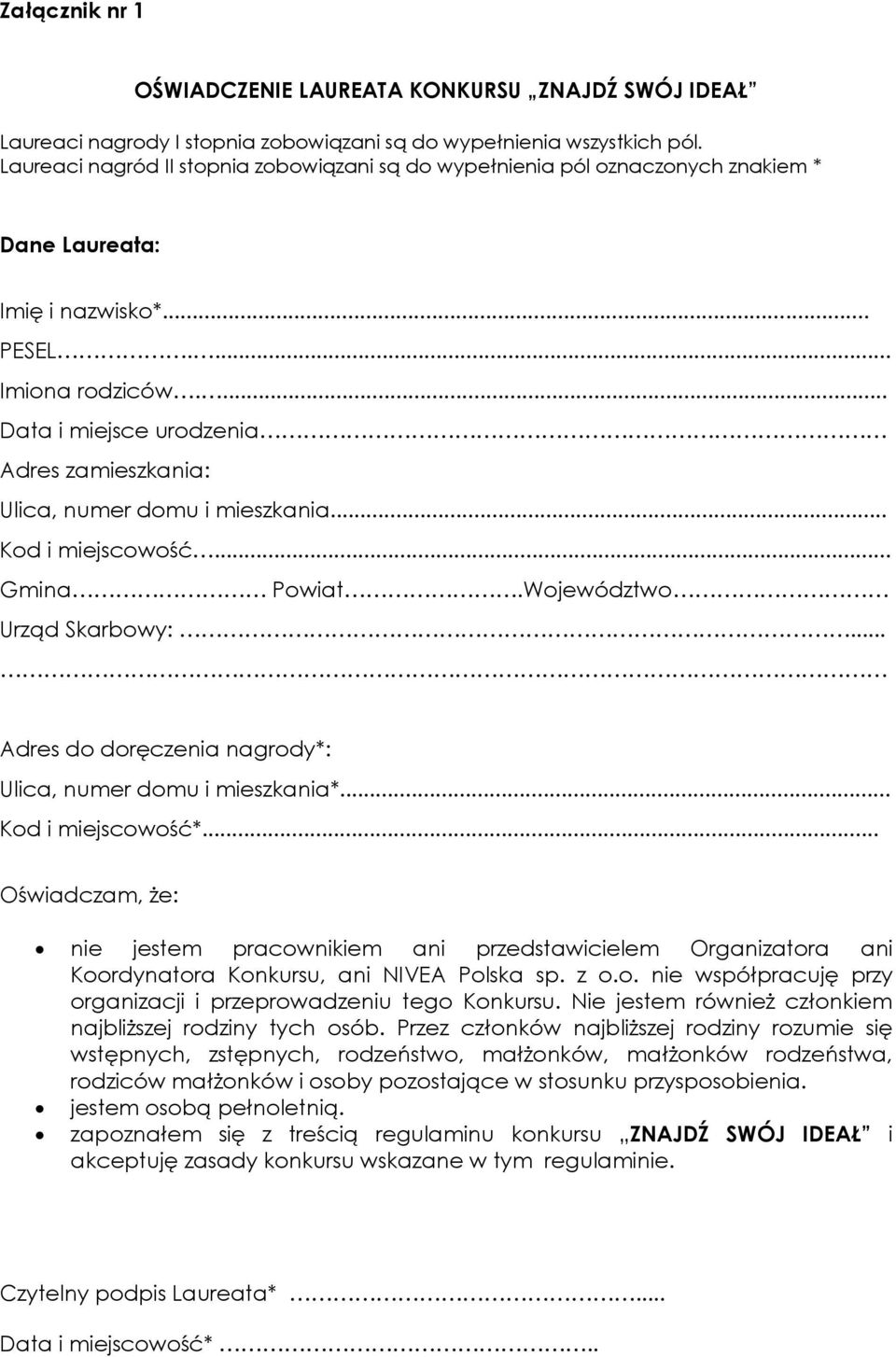 ... Data i miejsce urodzenia Adres zamieszkania: Ulica, numer domu i mieszkania... Kod i miejscowość... Gmina Powiat.Województwo Urząd Skarbowy:.