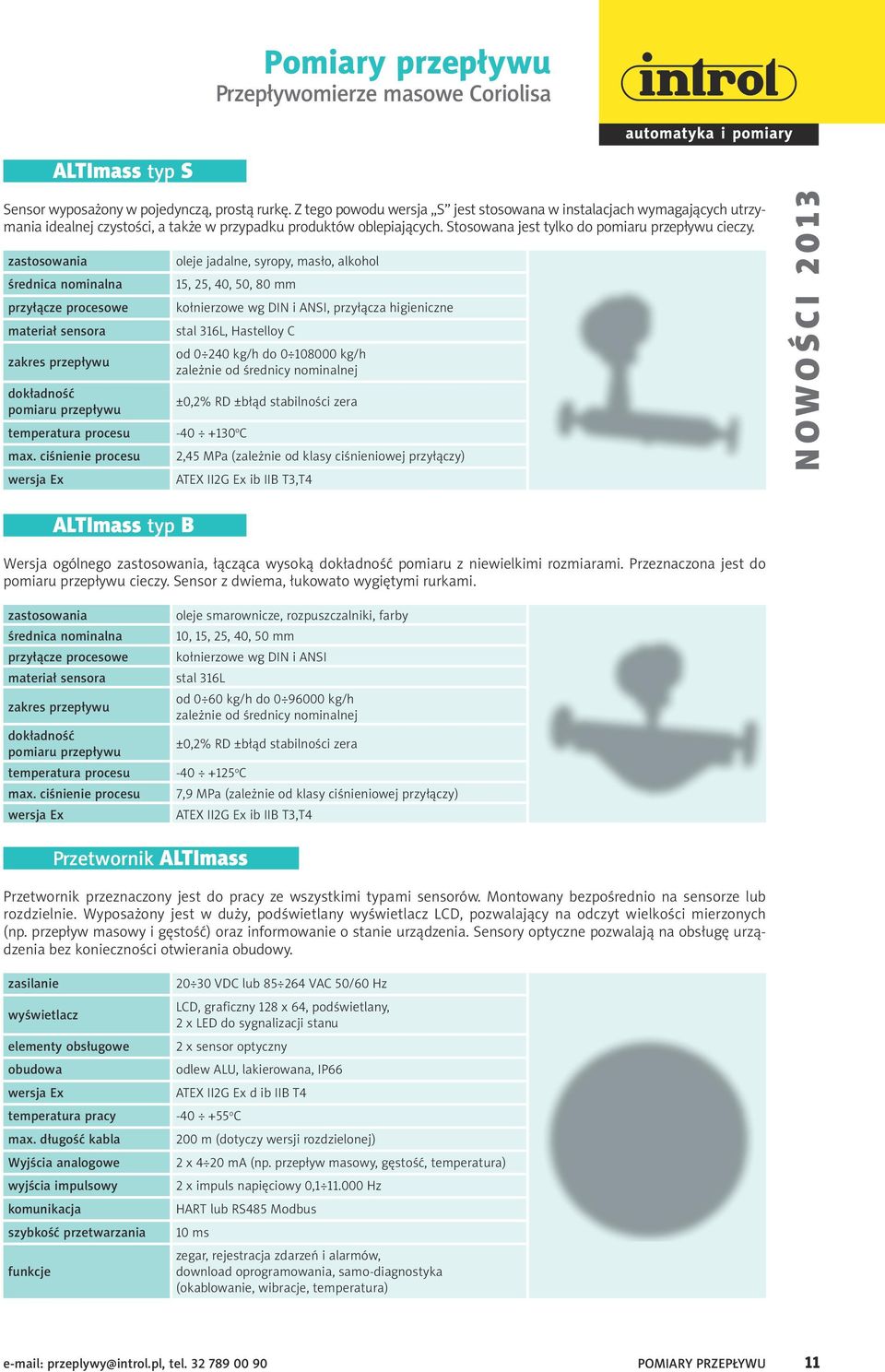 zastosowania średnica nominalna przyłącze procesowe materiał sensora zakres przepływu dokładność pomiaru przepływu temperatura procesu max.