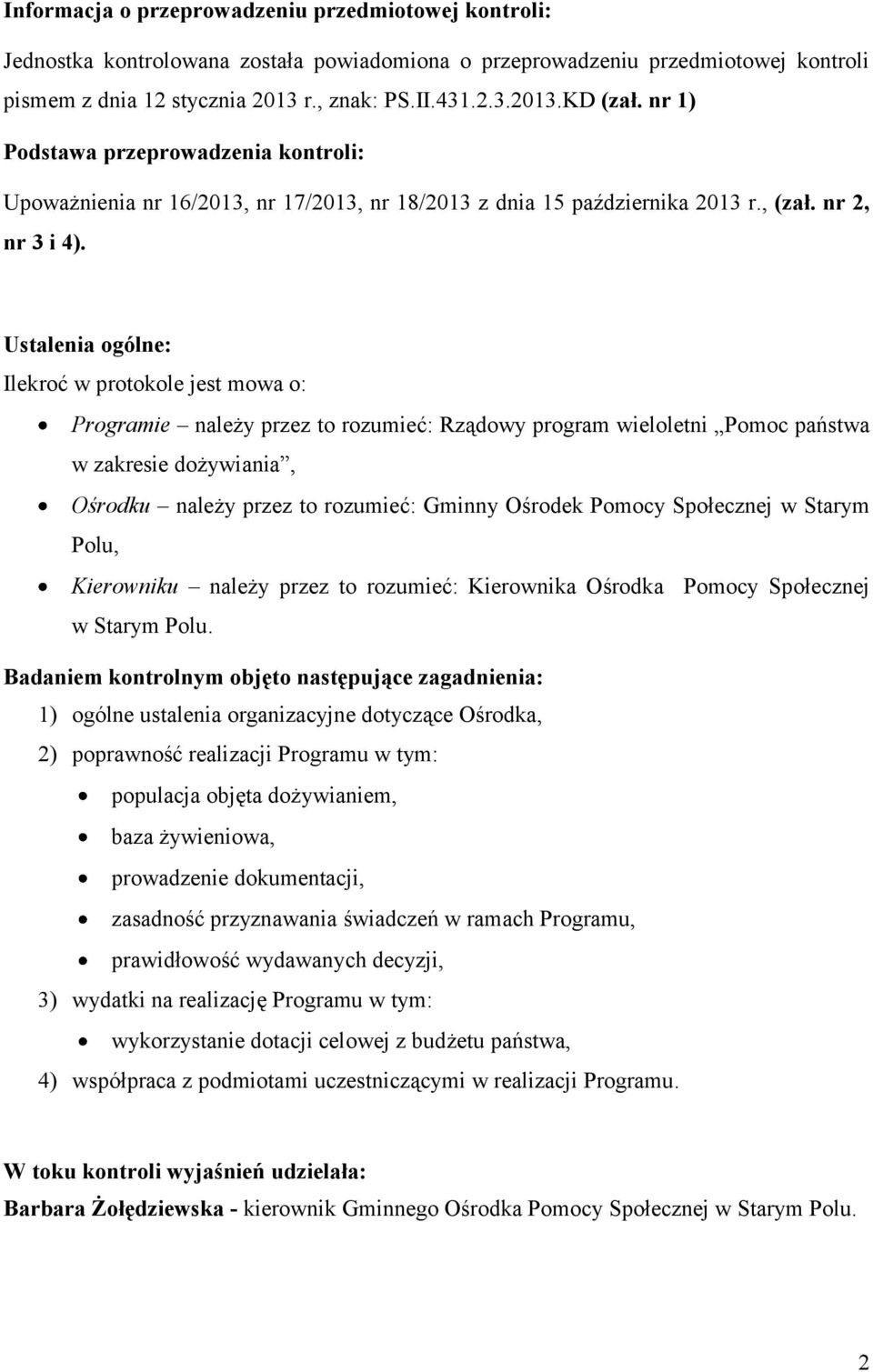 Ustalenia ogólne: Ilekroć w protokole jest mowa o: Programie należy przez to rozumieć: Rządowy program wieloletni Pomoc państwa w zakresie dożywiania, Ośrodku należy przez to rozumieć: Gminny Ośrodek