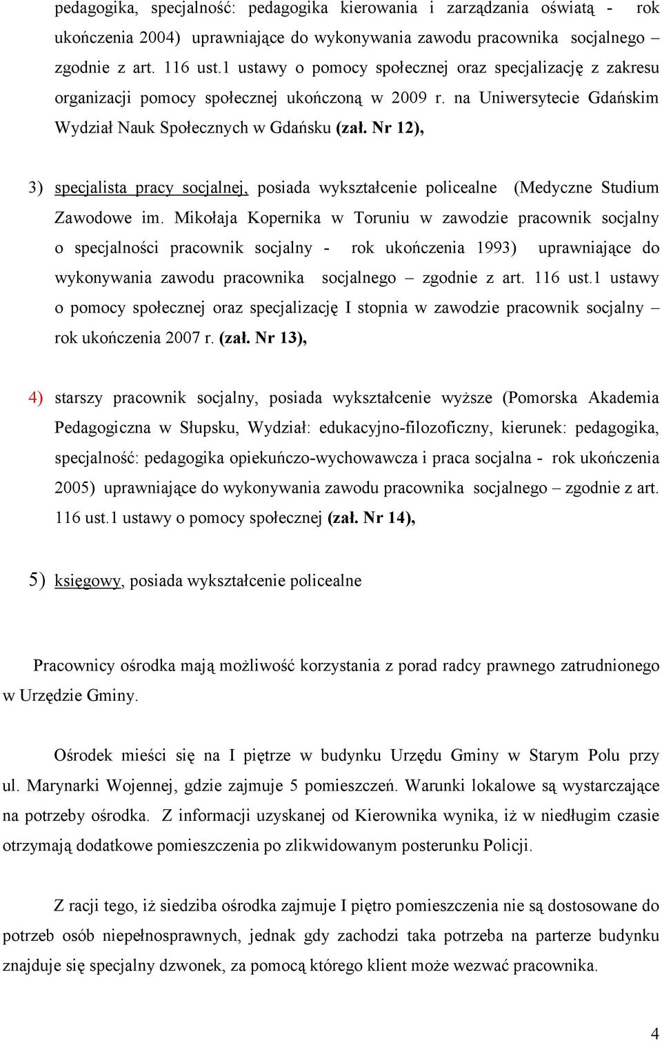 Nr 12), 3) specjalista pracy socjalnej, posiada wykształcenie policealne (Medyczne Studium Zawodowe im.