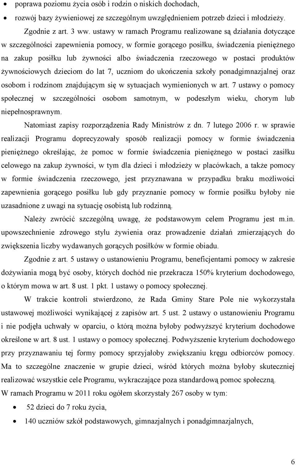 rzeczowego w postaci produktów żywnościowych dzieciom do lat 7, uczniom do ukończenia szkoły ponadgimnazjalnej oraz osobom i rodzinom znajdującym się w sytuacjach wymienionych w art.