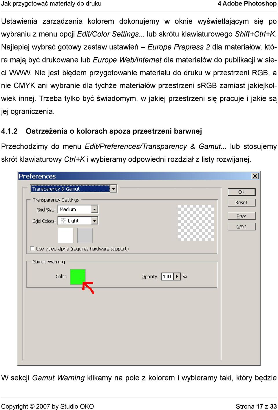 Nie jest błędem przygotowanie materiału do druku w przestrzeni RGB, a nie CMYK ani wybranie dla tychże materiałów przestrzeni srgb zamiast jakiejkolwiek innej.