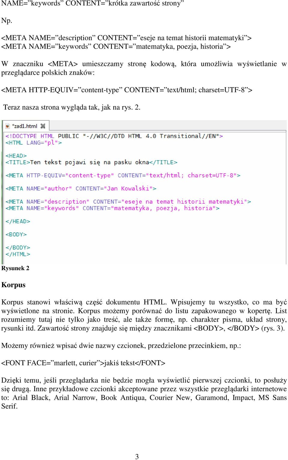 wyświetlanie w przeglądarce polskich znaków: <META HTTP-EQUIV= content-type CONTENT= text/html; charset=utf-8 > Teraz nasza strona wygląda tak, jak na rys. 2.