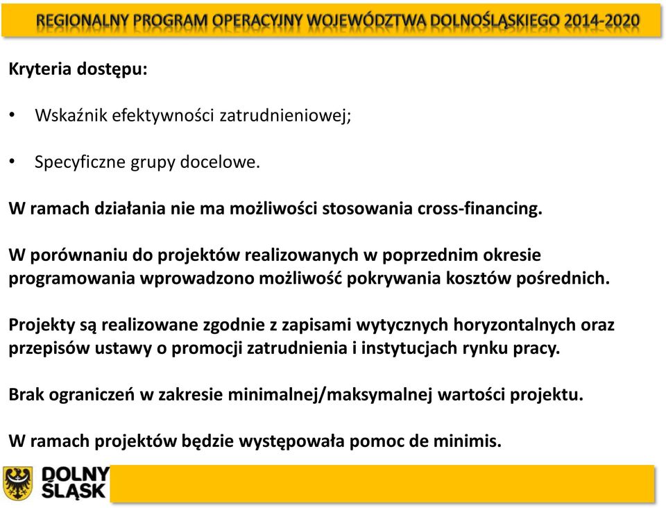 W porównaniu do projektów realizowanych w poprzednim okresie programowania wprowadzono możliwość pokrywania kosztów pośrednich.