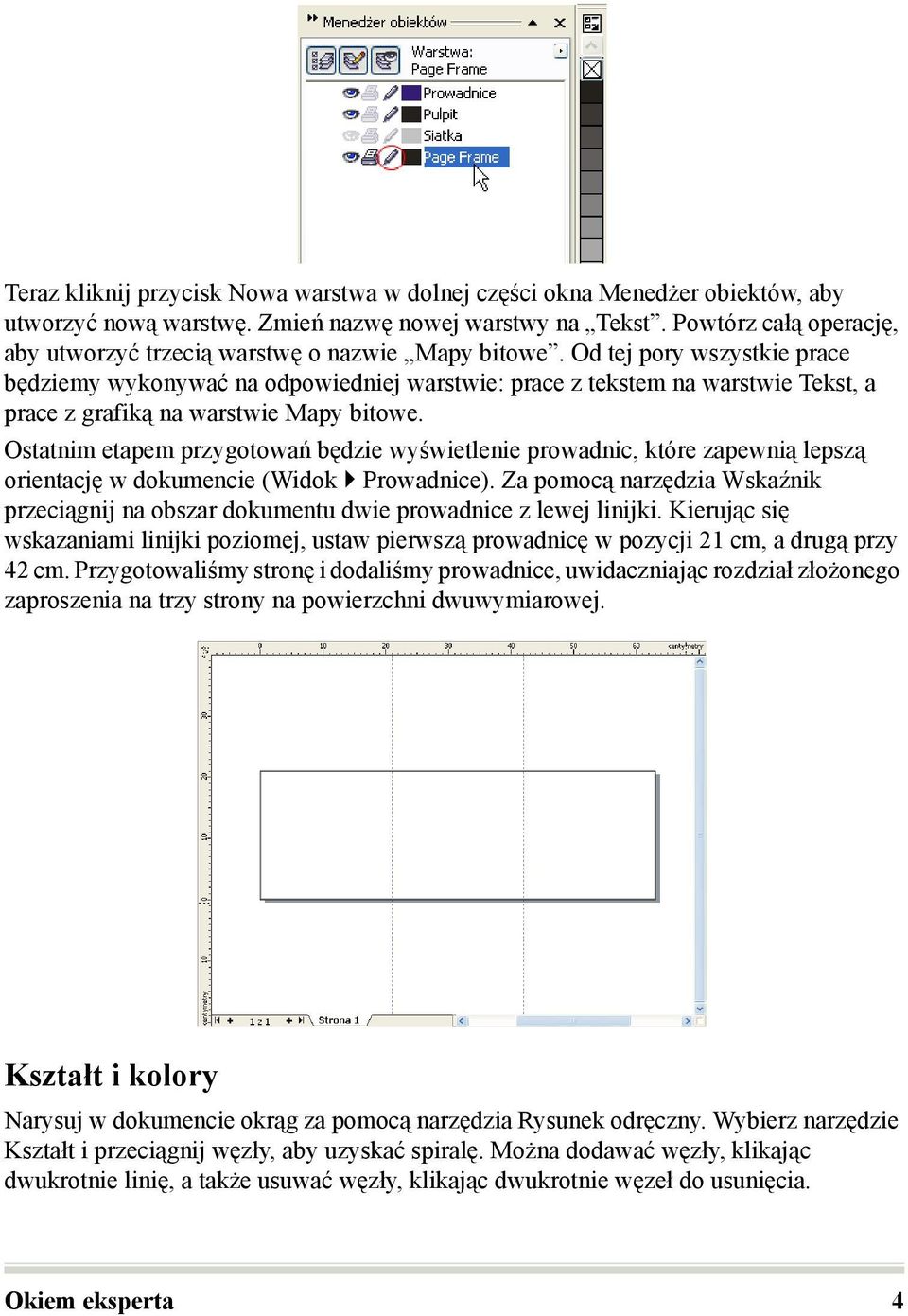 Od tej pory wszystkie prace będziemy wykonywać na odpowiedniej warstwie: prace z tekstem na warstwie Tekst, a prace z grafiką na warstwie Mapy bitowe.