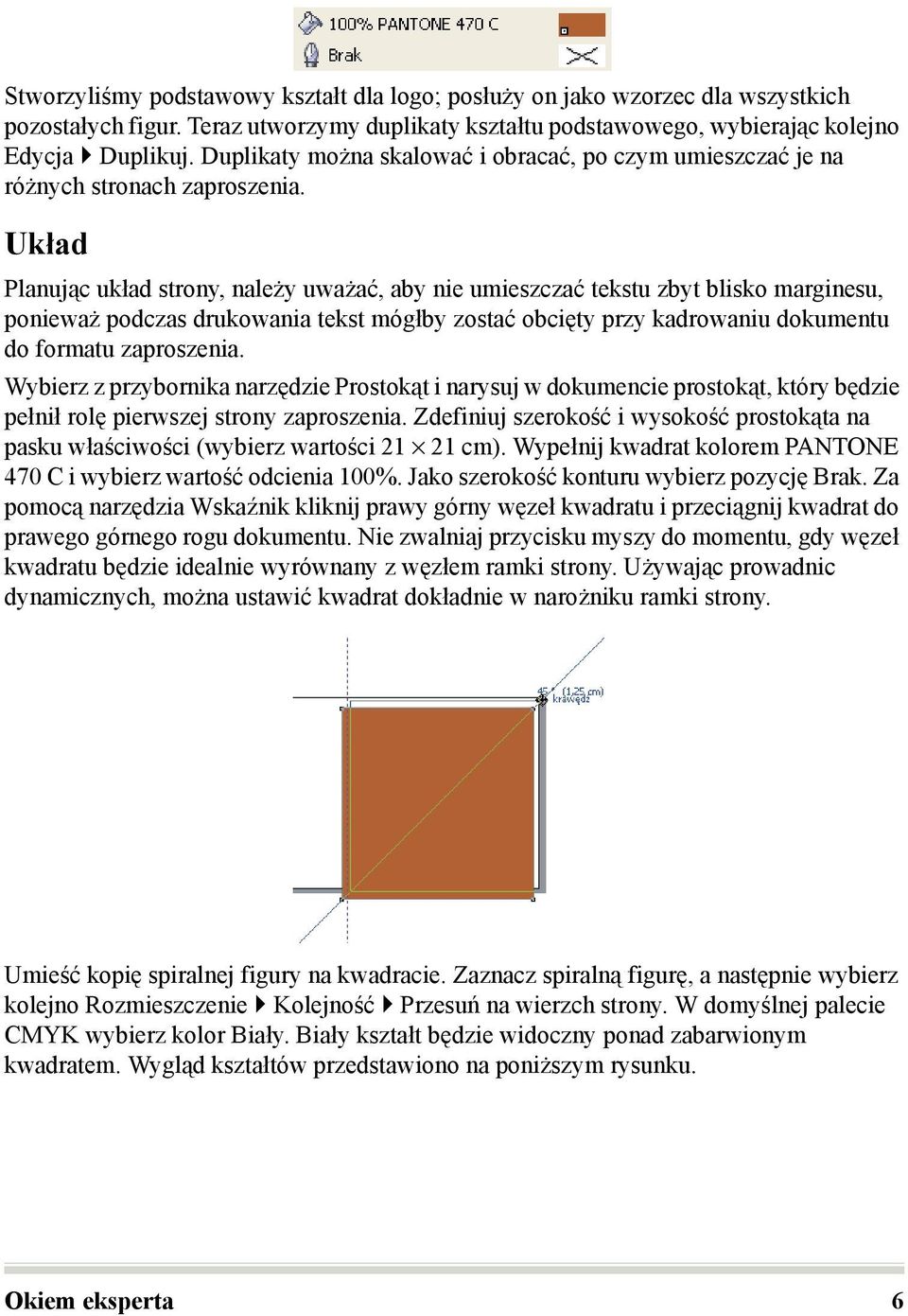 Układ Planując układ strony, należy uważać, aby nie umieszczać tekstu zbyt blisko marginesu, ponieważ podczas drukowania tekst mógłby zostać obcięty przy kadrowaniu dokumentu do formatu zaproszenia.