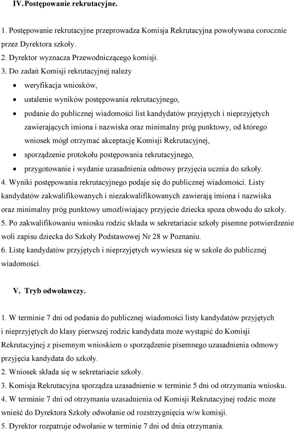 imiona i nazwiska oraz minimalny próg punktowy, od którego wniosek mógł otrzymać akceptację Komisji Rekrutacyjnej, sporządzenie protokołu postępowania rekrutacyjnego, przygotowanie i wydanie