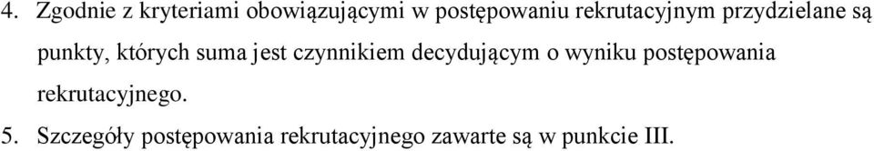 czynnikiem decydującym o wyniku postępowania rekrutacyjnego.