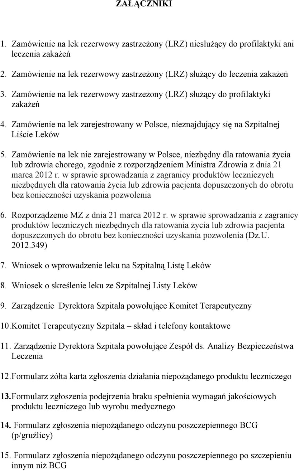 Zamówienie na lek nie zarejestrowany w Polsce, niezbędny dla ratowania życia lub zdrowia chorego, zgodnie z rozporządzeniem Ministra Zdrowia z dnia 21 marca 2012 r.