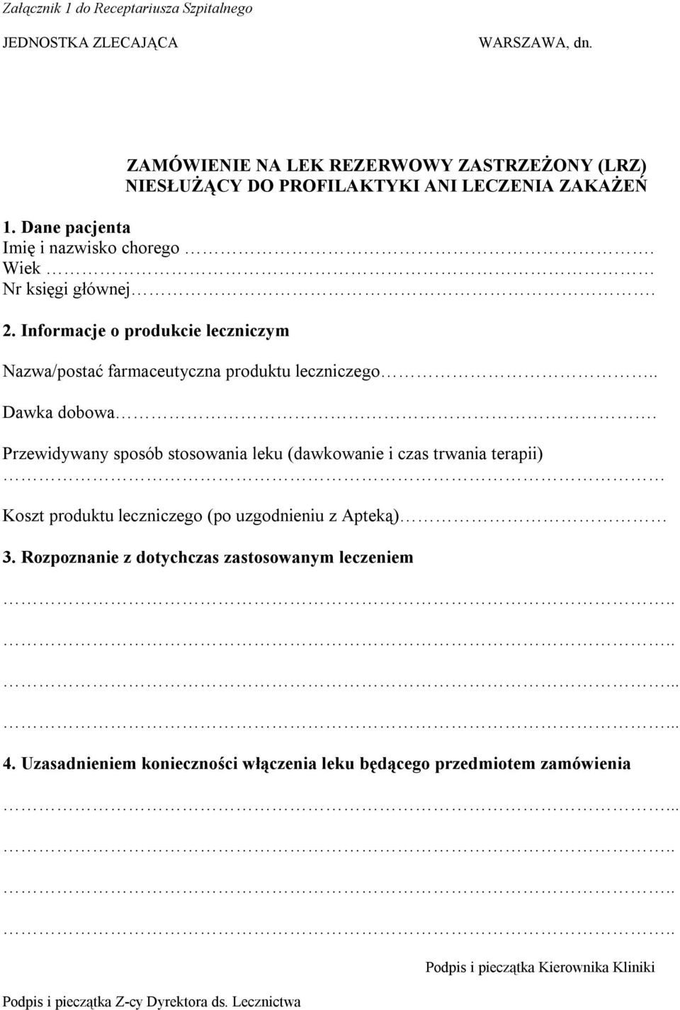 Przewidywany sposób stosowania leku (dawkowanie i czas trwania terapii) Koszt produktu leczniczego (po uzgodnieniu z Apteką) 3.