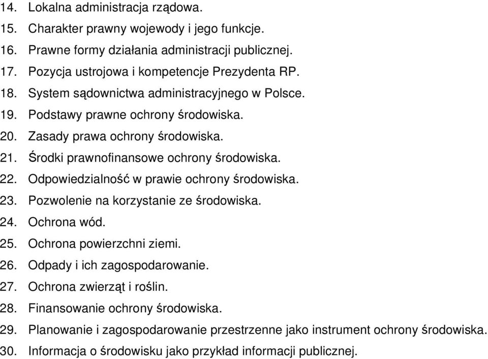 Odpowiedzialność w prawie ochrony środowiska. 23. Pozwolenie na korzystanie ze środowiska. 24. Ochrona wód. 25. Ochrona powierzchni ziemi. 26. Odpady i ich zagospodarowanie. 27.