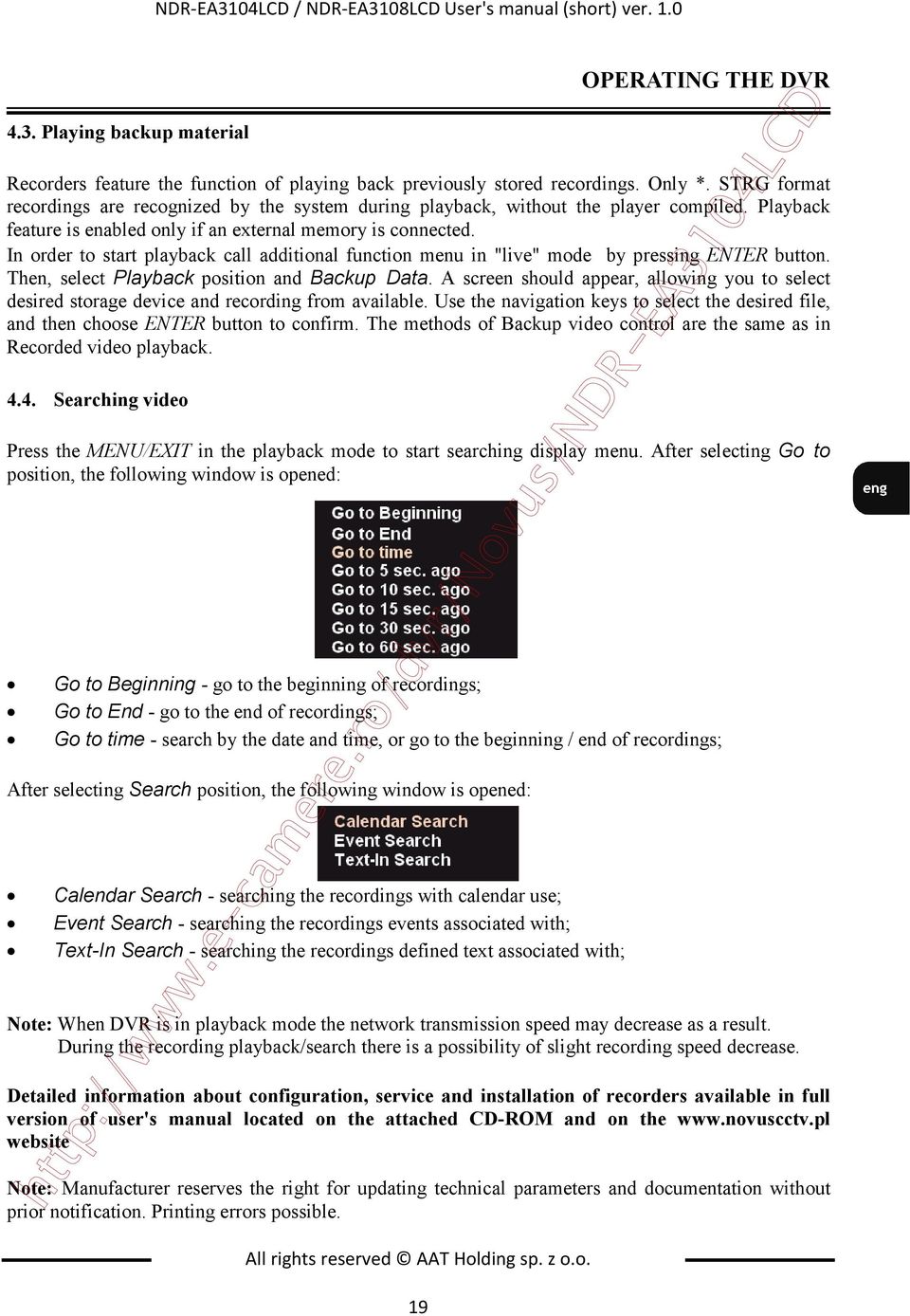 In order to start playback call additional function menu in "live" mode by pressing ENTER button. Then, select Playback position and Backup Data.