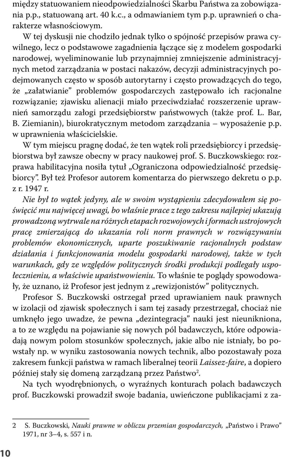 administracyjnych metod zarządzania w postaci nakazów, decyzji administracyjnych podejmowanych często w sposób autorytarny i często prowadzących do tego, że załatwianie problemów gospodarczych