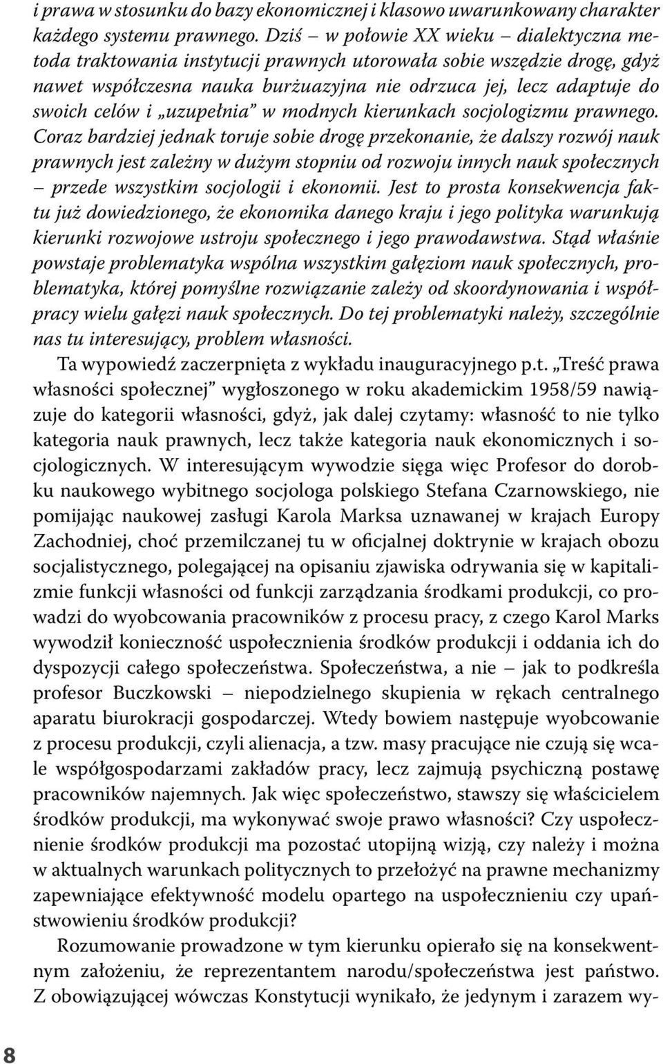 uzupełnia w modnych kierunkach socjologizmu prawnego.