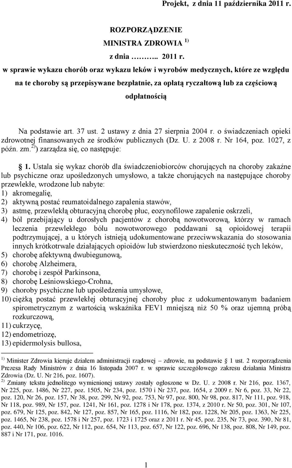 w sprawie wykazu chorób oraz wykazu leków i wyrobów medycznych, które ze względu na te choroby są przepisywane bezpłatnie, za opłatą ryczałtową lub za częściową odpłatnością Na podstawie art. 37 ust.