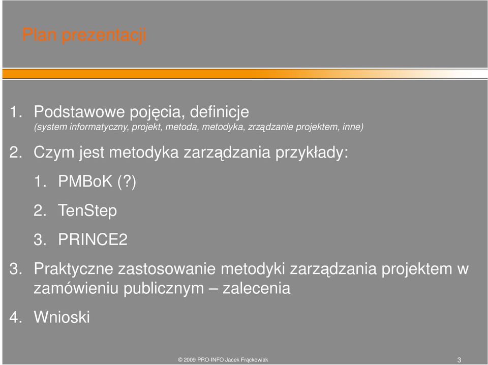 metodyka, zrzdzanie projektem, inne) 2.