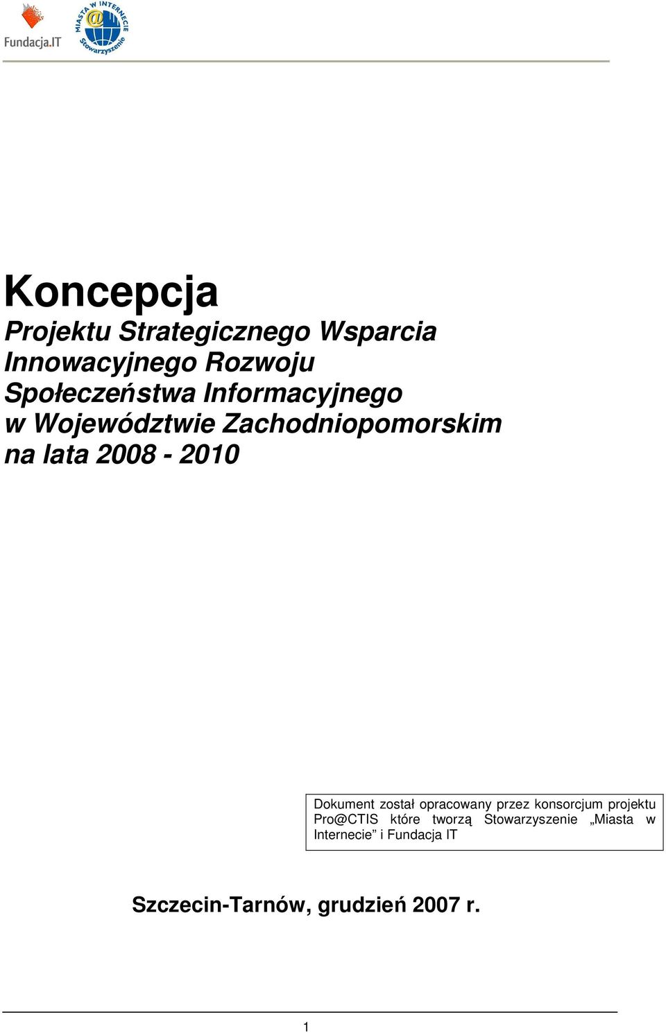 2008-2010 Dokument został opracowany przez konsorcjum projektu Pro@CTIS