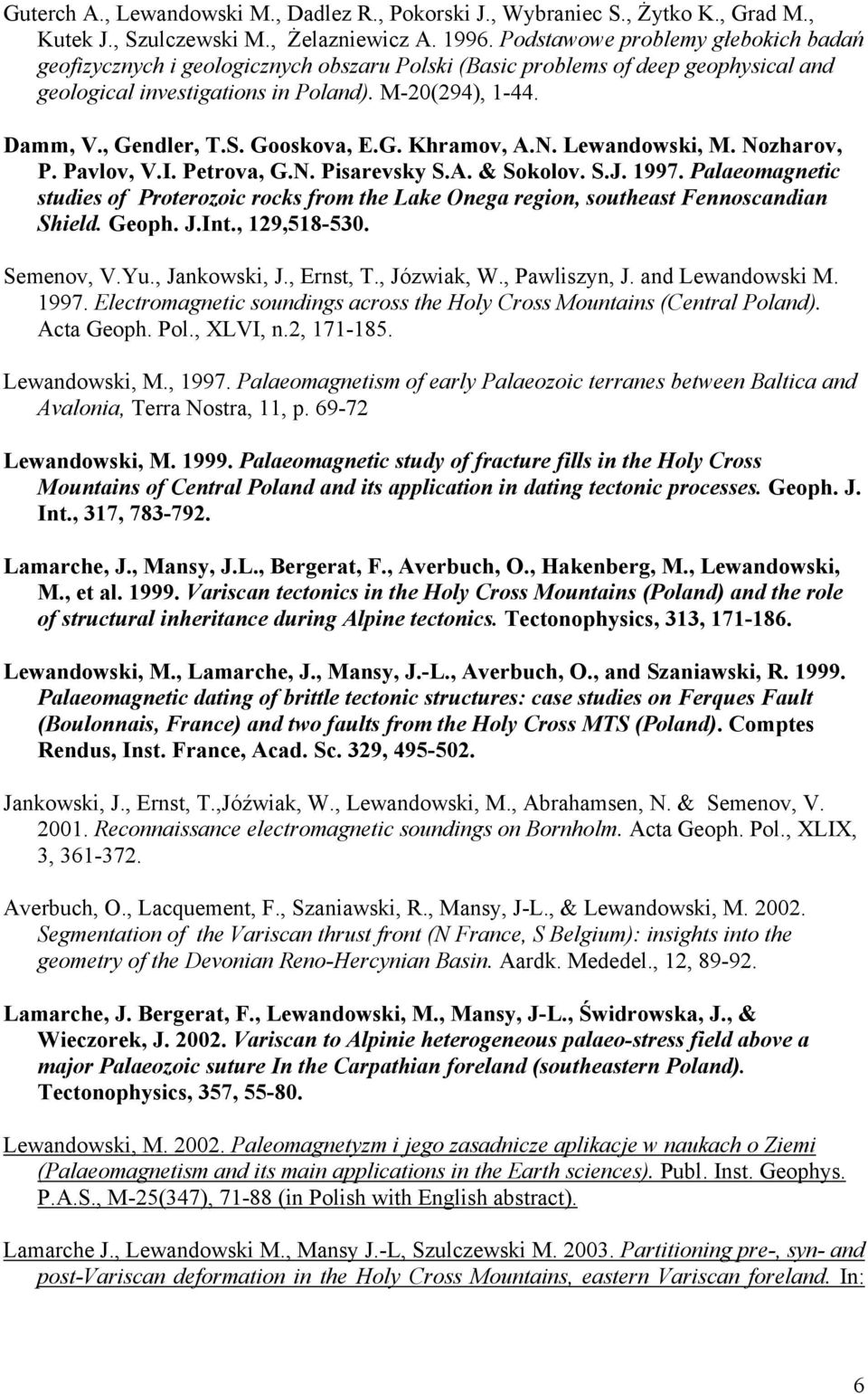Gooskova, E.G. Khramov, A.N. Lewandowski, M. Nozharov, P. Pavlov, V.I. Petrova, G.N. Pisarevsky S.A. & Sokolov. S.J. 1997.