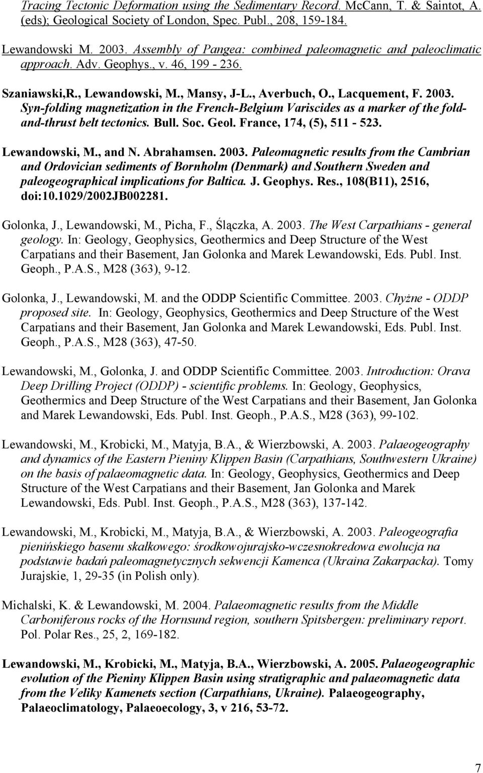 Syn-folding magnetization in the French-Belgium Variscides as a marker of the foldand-thrust belt tectonics. Bull. Soc. Geol. France, 174, (5), 511-523. Lewandowski, M., and N. Abrahamsen. 2003.