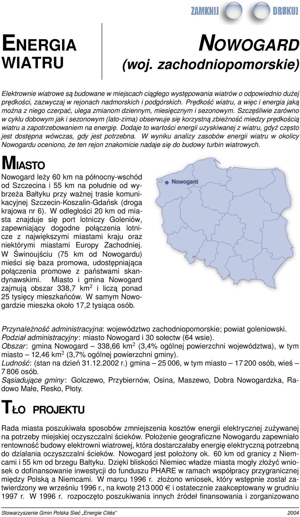 Prędkość wiatru, a więc i energia jaka można z niego czerpać, ulega zmianom dziennym, miesięcznym i sezonowym.