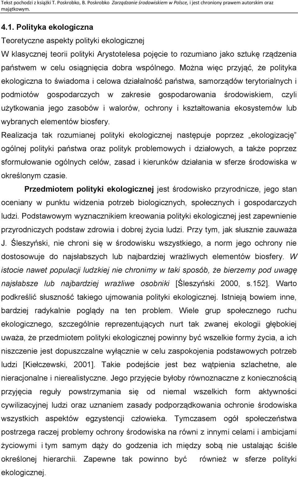 jego zasobów i walorów, ochrony i kształtowania ekosystemów lub wybranych elementów biosfery.