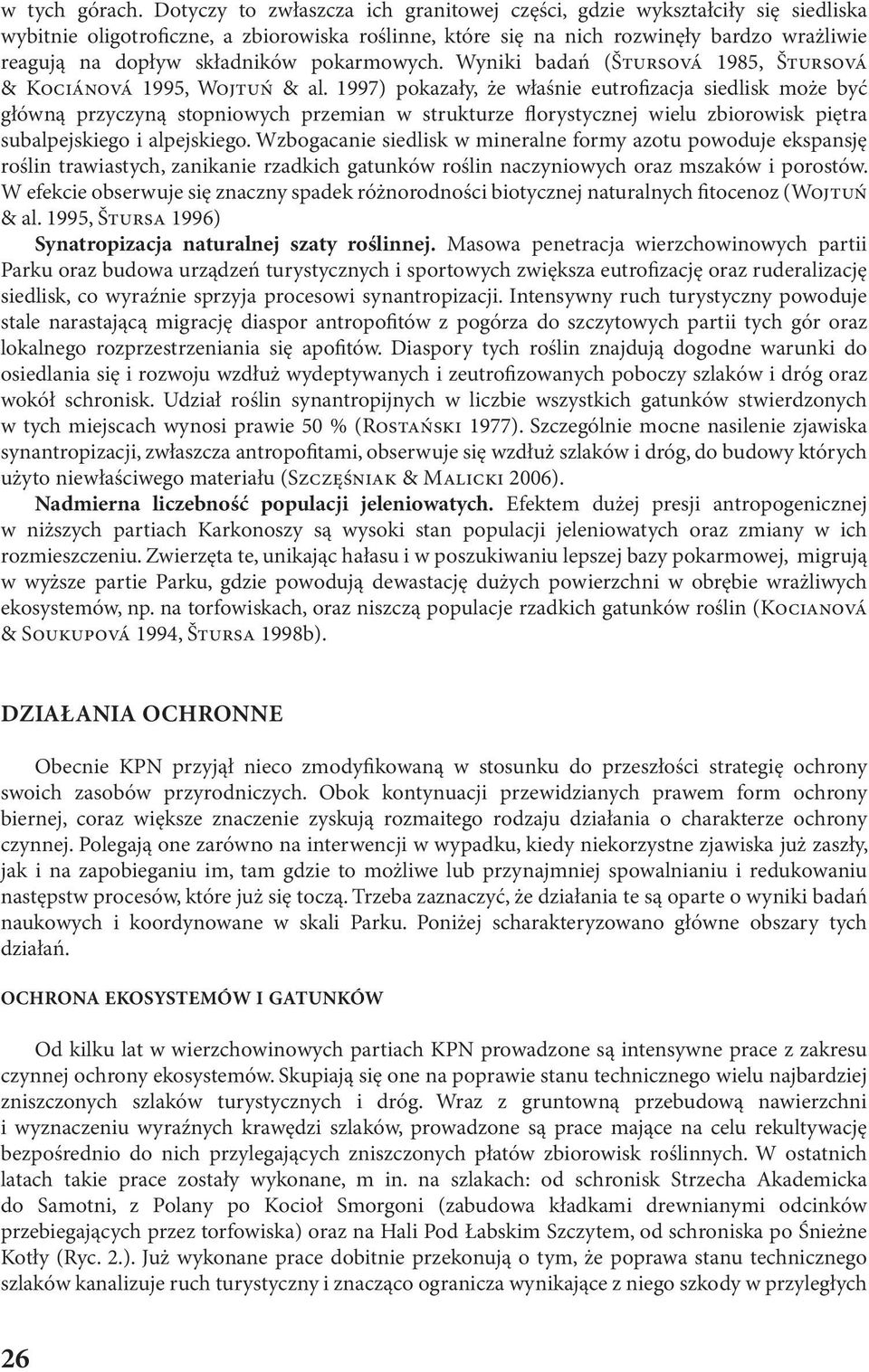 pokarmowych. Wyniki badań (ŠTURSOVÁ 1985, ŠTURSOVÁ & KOCIÁNOVÁ 1995, WOJTUń & al.
