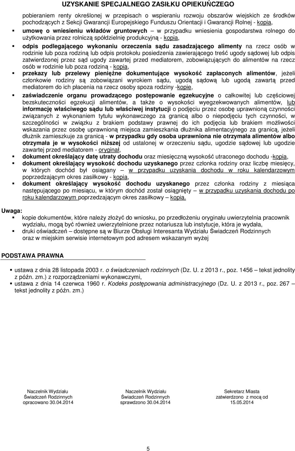 alimenty na rzecz osób w rodzinie lub poza rodziną lub odpis protokołu posiedzenia zawierającego treść ugody sądowej lub odpis zatwierdzonej przez sąd ugody zawartej przed mediatorem, zobowiązujących