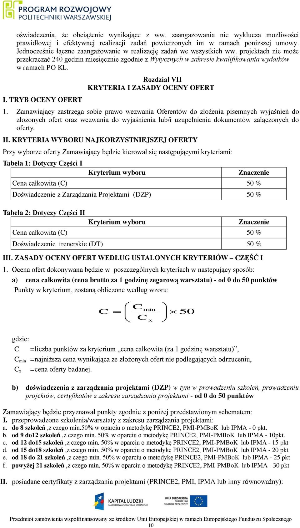 TRYB OCENY OFERT Rozdział VII KRYTERIA I ZASADY OCENY OFERT 1.