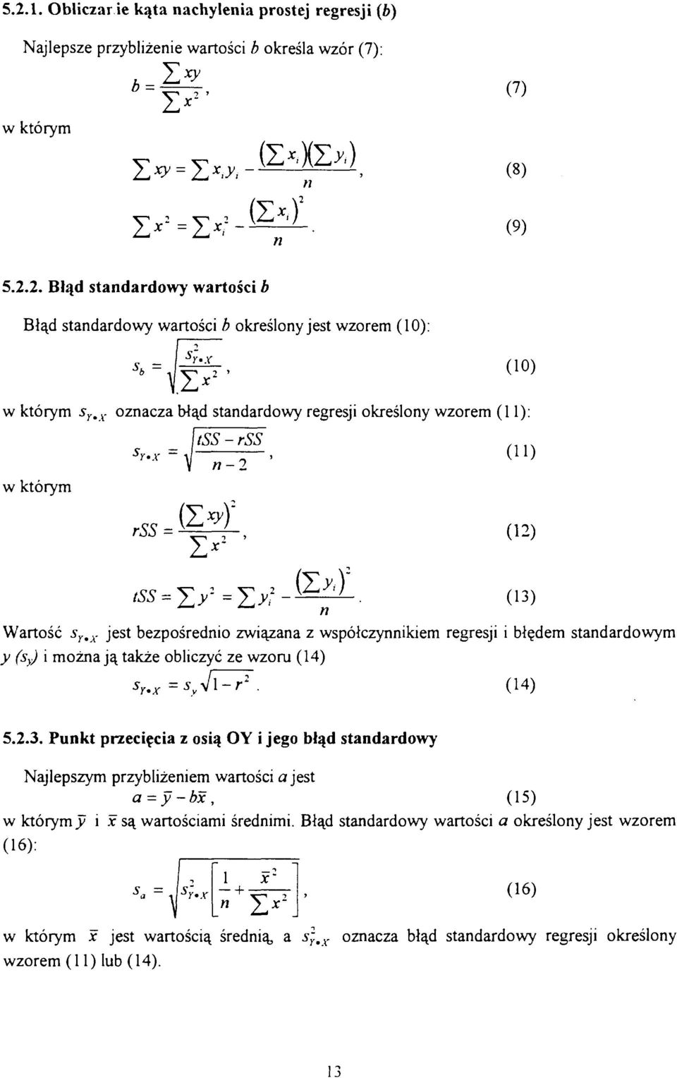 regresji i błędem standardowym y (s y ) i można ją także obliczyć ze wzoru (14) s r.x (14) 5.2.3.