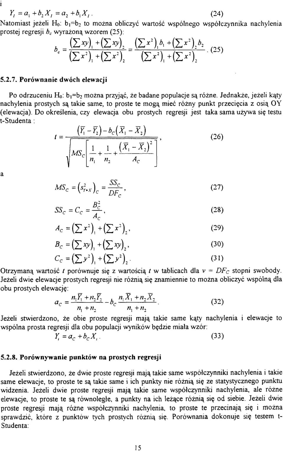 Jednakże, jeżeli kąty nachylenia prostych są takie same, to proste te mogą mieć różny punkt przecięcia z osią OY (elewacja).