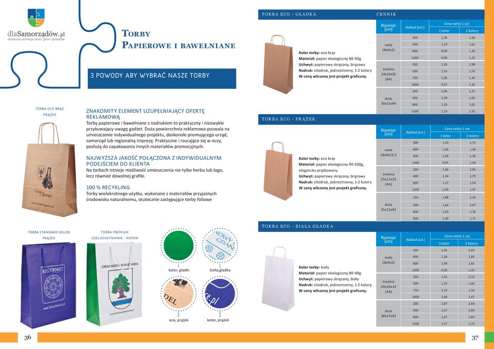 mała 18x9x21 średnia 24x10x32 (A4) 400 1,19 1,62 800 0,99 1,35 1200 0,90 1,25 250 1,39 1,98 500 1,16 1,52 750 1,06 1,42 1000 0,97 1,32 200 1,69 2,27 TORBA ECO BRĄZ PRĄŻEK ZNAKOMITY ELEMENT