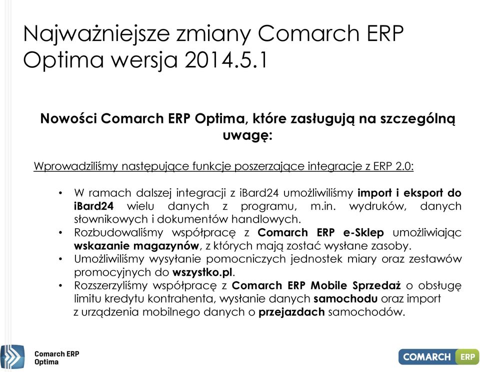 Rozbudowaliśmy współpracę z Comarch ERP e-sklep umożliwiając wskazanie magazynów, z których mają zostać wysłane zasoby.