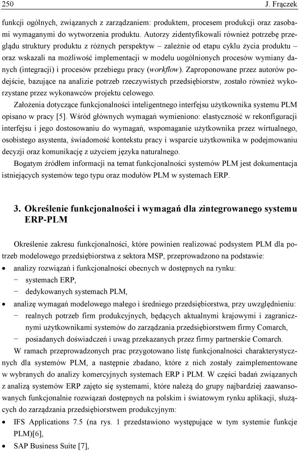 procesów wymiany danych (integracji) i procesów przebiegu pracy (workflow).