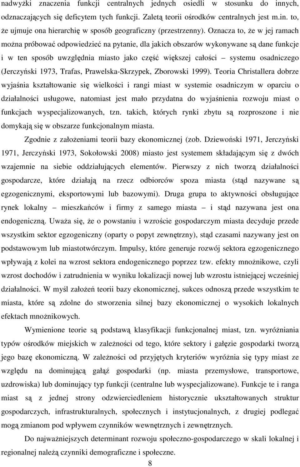 (Jerczyński 1973, Trafas, Prawelska-Skrzypek, Zborowski 1999).