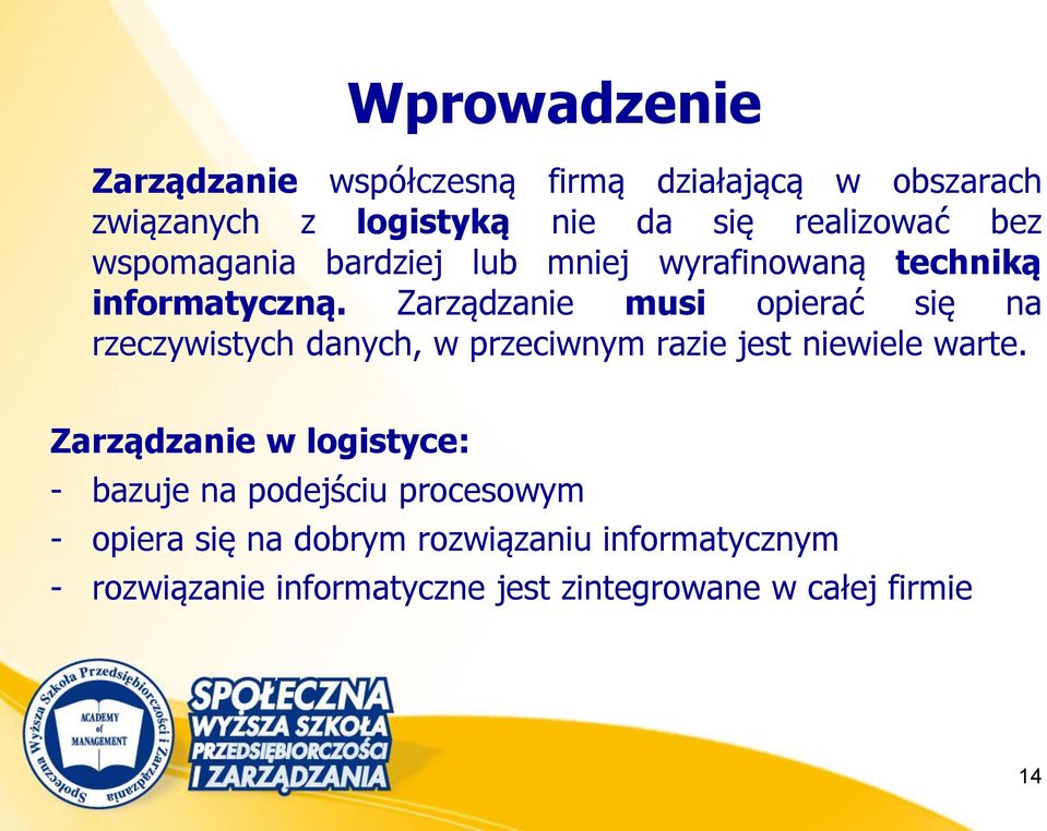 Zarządzanie musi opierać się na rzeczywistych danych, w przeciwnym razie jest niewiele warte.