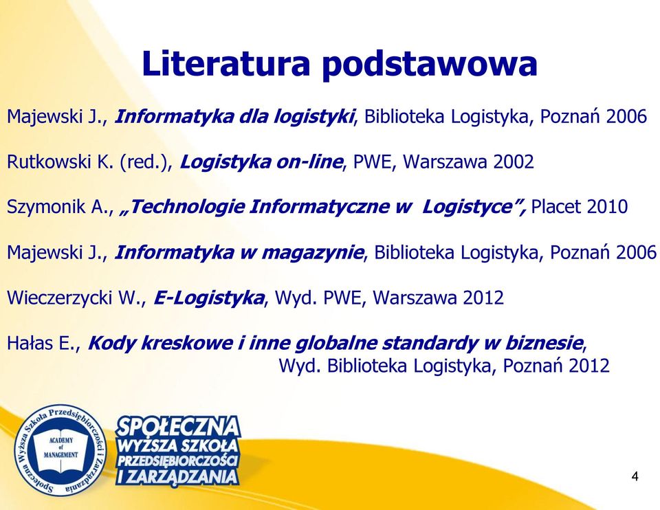 , Technologie Informatyczne w Logistyce, Placet 2010 Majewski J.