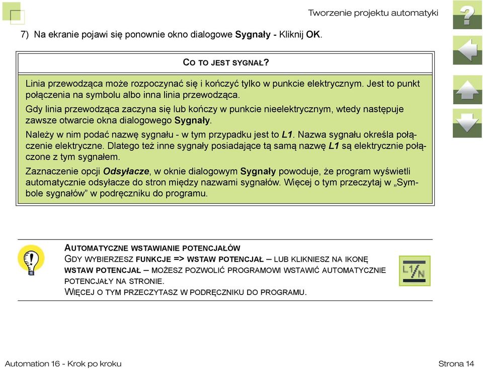 Należy w nim podać nazwę sygnału - w tym przypadku jest to L1. Nazwa sygnału określa połączenie elektryczne.