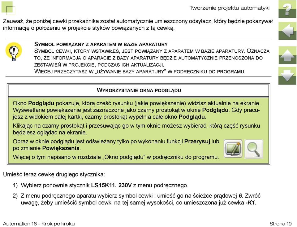 OZNACZA TO, ŻE INFORMACJA O APARACIE Z BAZY APARATURY BĘDZIE AUTOMATYCZNIE PRZENOSZONA DO ZESTAWIEŃ W PROJEKCIE, PODCZAS ICH AKTUALIZACJI.