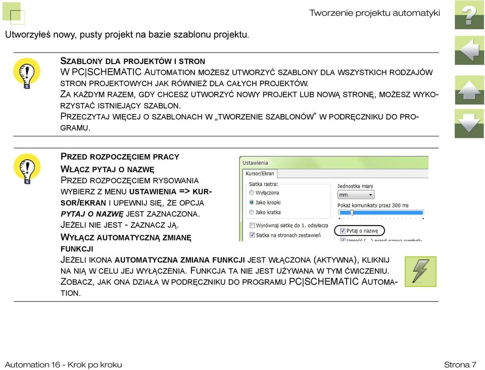 ZA KAŻDYM RAZEM, GDY CHCESZ UTWORZYĆ NOWY PROJEKT LUB NOWĄ STRONĘ, MOŻESZ WYKO- RZYSTAĆ ISTNIEJĄCY SZABLON. PRZECZYTAJ WIĘCEJ O SZABLONACH W TWORZENIE SZABLONÓW W PODRĘCZNIKU DO PRO- GRAMU.