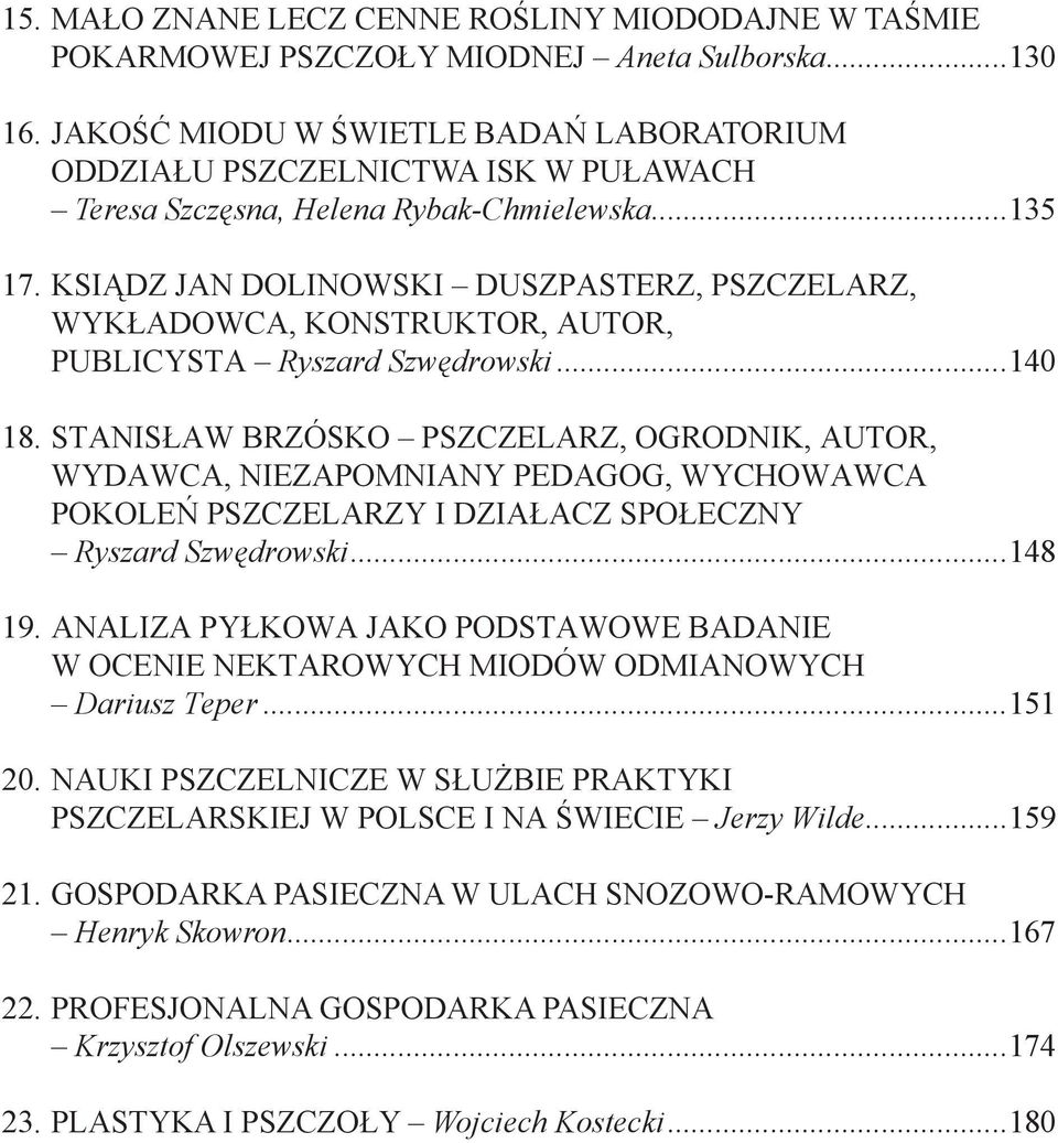 KSIĄDZ JAN DOLINOWSKI DUSZPASTERZ, PSZCZELARZ, WYKŁADOWCA, KONSTRUKTOR, AUTOR, PUBLICYSTA Ryszard Szwędrowski...140 18.