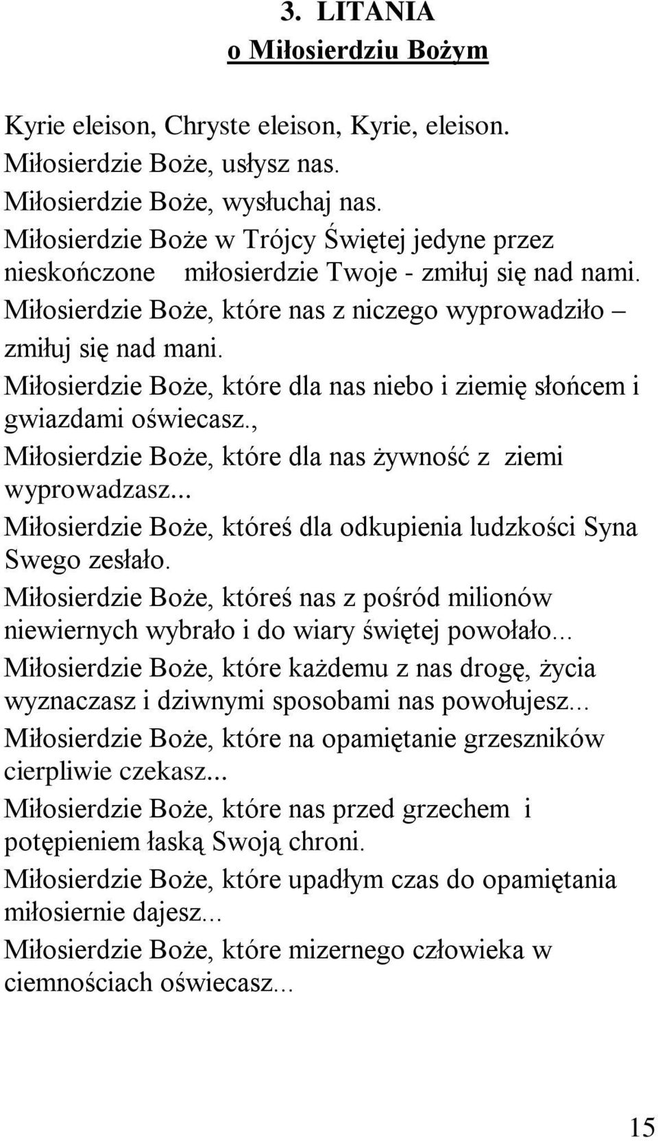 Miłosierdzie Boże, które dla nas niebo i ziemię słońcem i gwiazdami oświecasz., Miłosierdzie Boże, które dla nas żywność z ziemi wyprowadzasz.