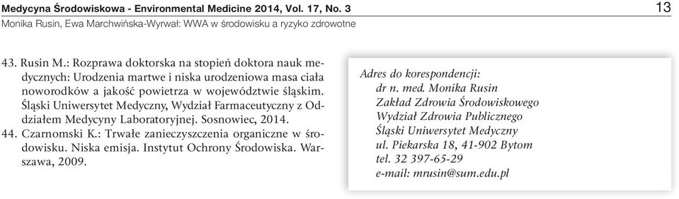 Śląski Uniwersytet Medyczny, Wydział Farmaceutyczny z Oddziałem Medycyny Laboratoryjnej. Sosnowiec, 2014. 44. Czarnomski K.: Trwałe zanieczyszczenia organiczne w środowisku. Niska emisja.