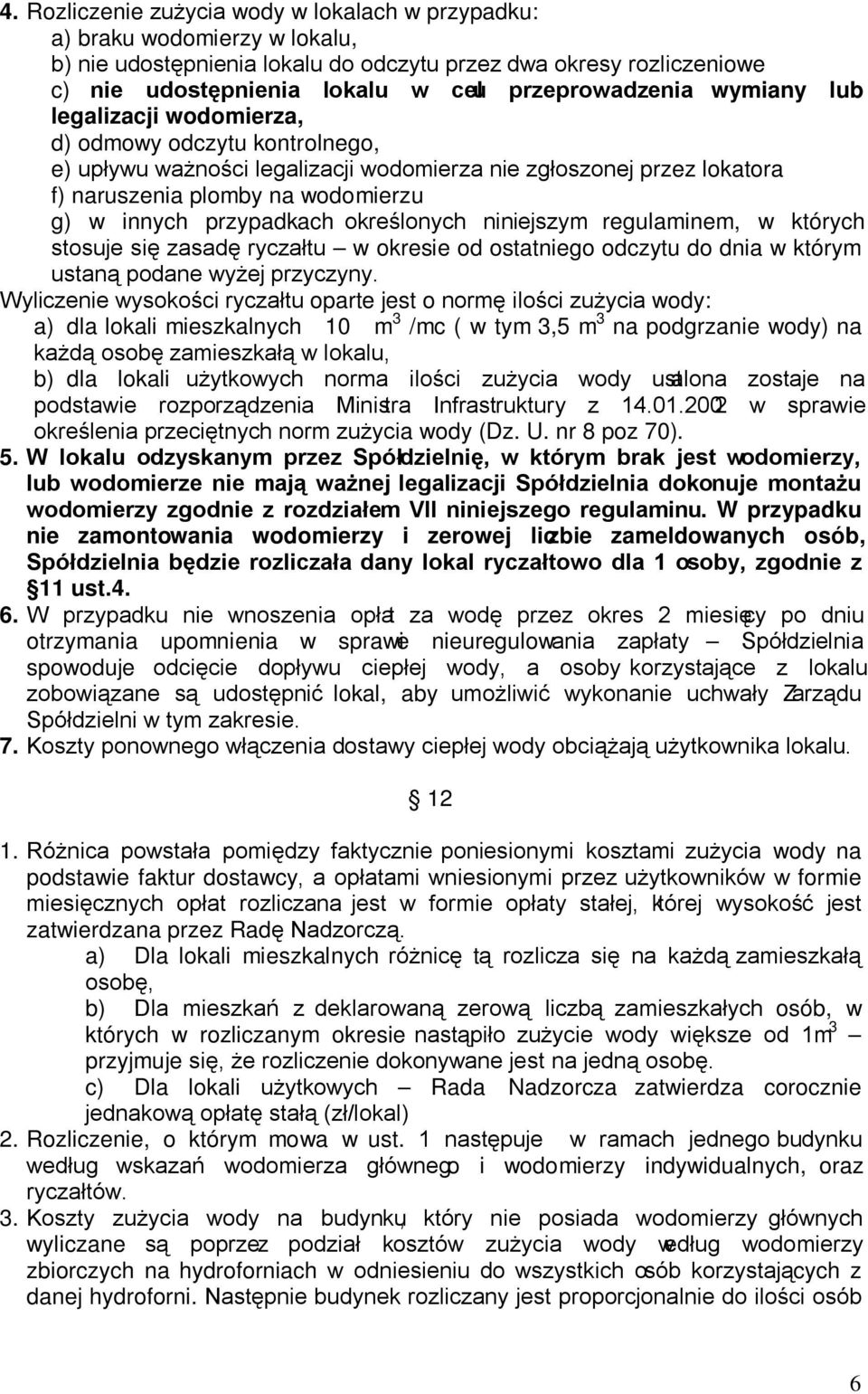 innych przypadkach określonych niniejszym regulaminem, w których stosuje się zasadę ryczałtu w okresie od ostatniego odczytu do dnia w którym ustaną podane wyżej przyczyny.