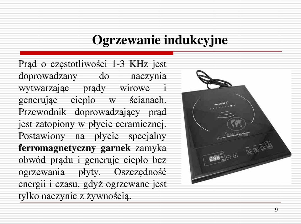 Przewodnik doprowadzający prąd jest zatopiony w płycie ceramicznej.