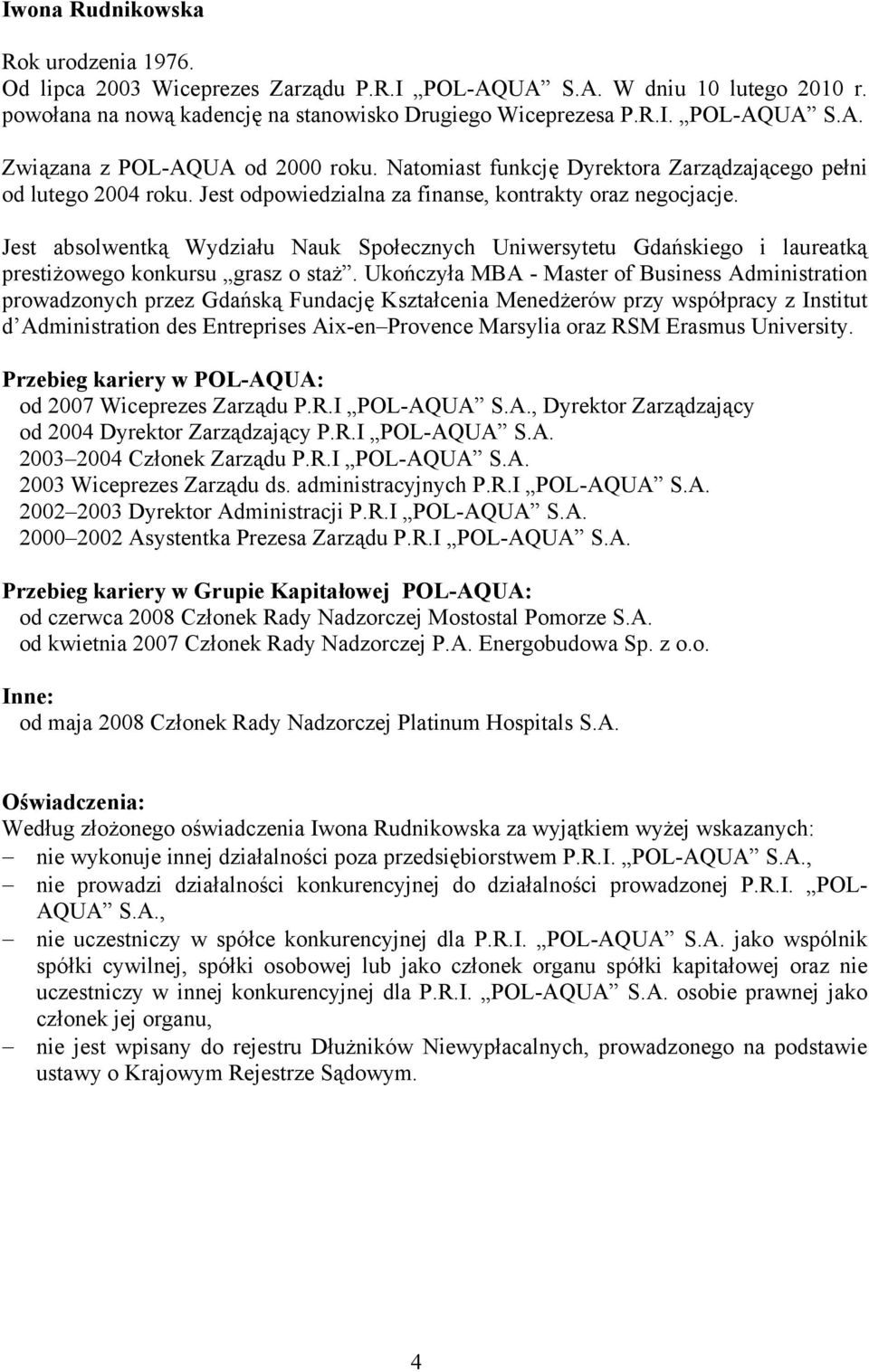 Jest absolwentką Wydziału Nauk Społecznych Uniwersytetu Gdańskiego i laureatką prestiżowego konkursu grasz o staż.