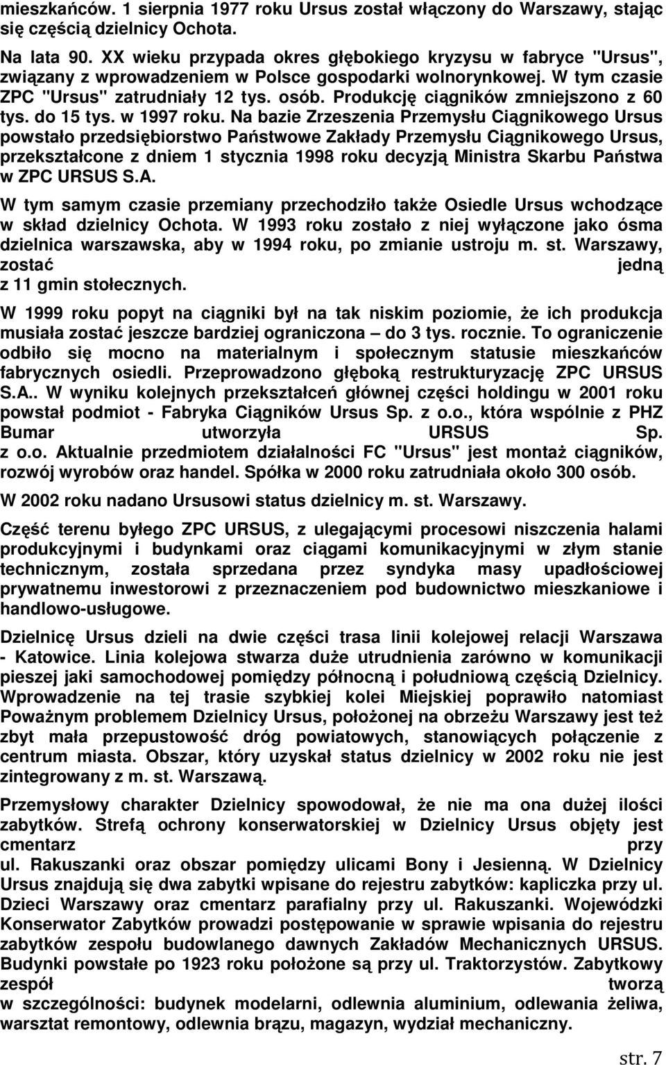 Produkcję ciągników zmniejszono z 60 tys. do 15 tys. w 1997 roku.