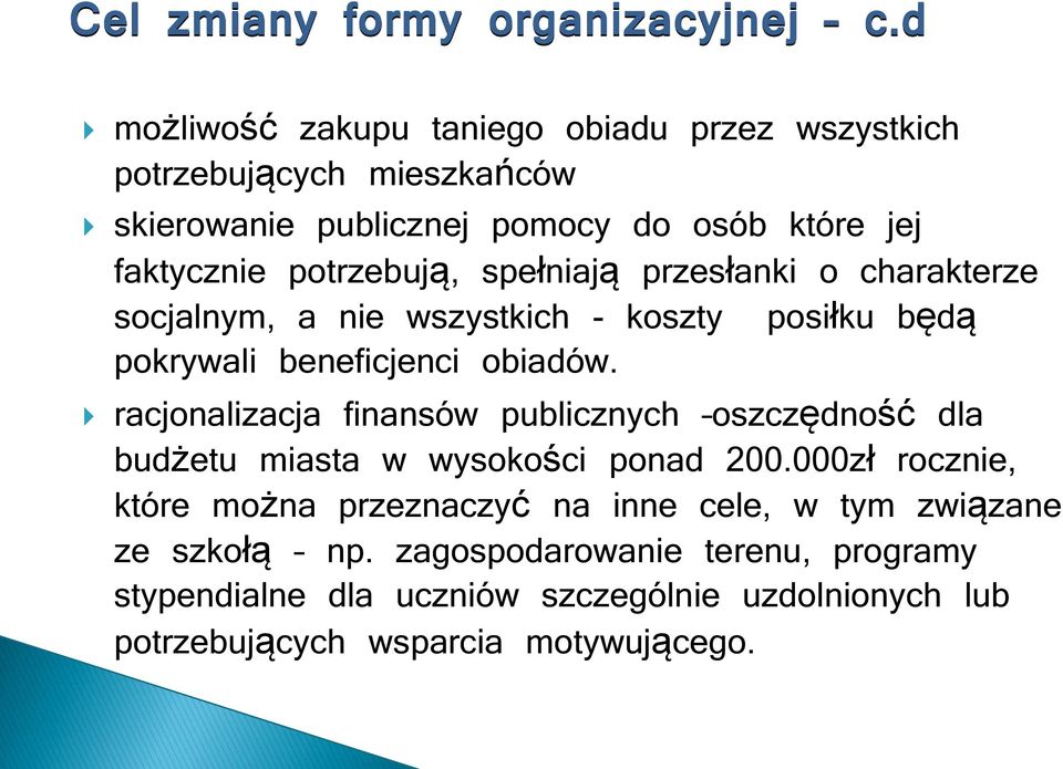 spełniają przesłanki o charakterze socjalnym, a nie wszystkich - koszty posiłku będą pokrywali beneficjenci obiadów.