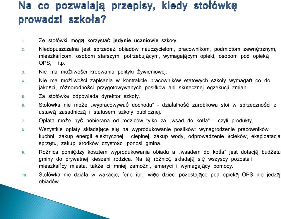 Nie ma możliwości kreowania polityki żywieniowej. 4.